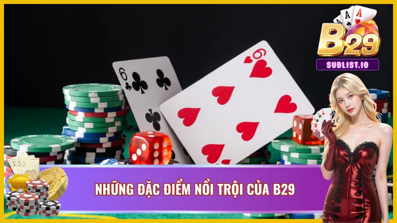 Ưu điểm nổi trội tạo nên thương hiệu của B29