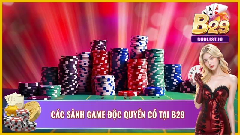 Những sảnh game độc đáo chỉ có tại B29