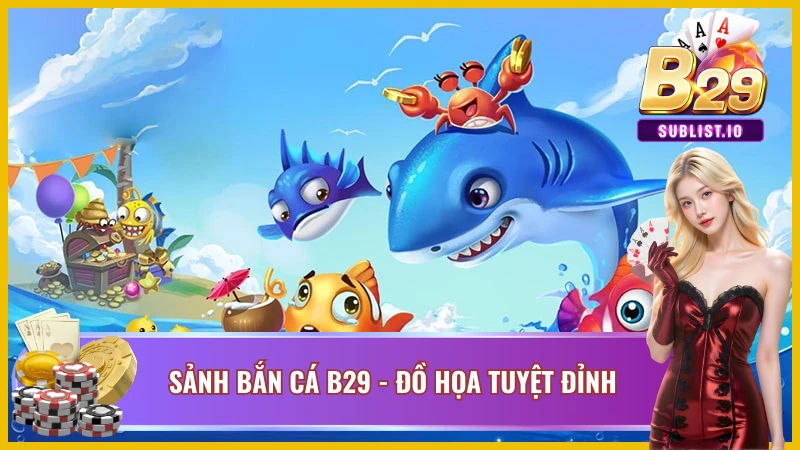 Sảnh bắn cá với đồ họa và âm thanh top 1 thị trường