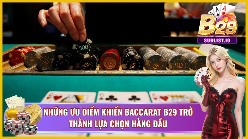 Lí giải tại sao Baccarat tại B29 thu hút nhiều người chơi