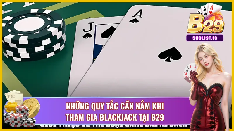 Luật chơi cơ bản của blackjack B29