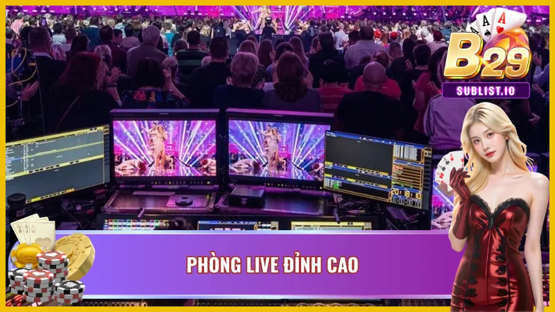 Phòng live đỉnh cao và hiện đại
