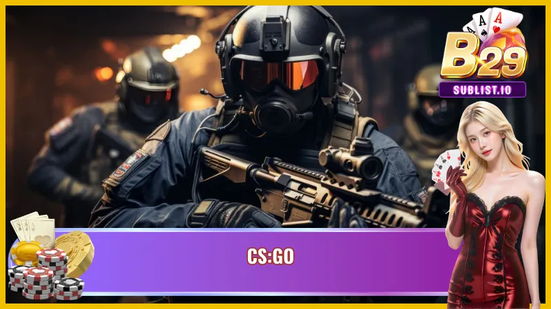 Cá cược E-Sports B29 liên quan đến siêu phẩm CS:GO