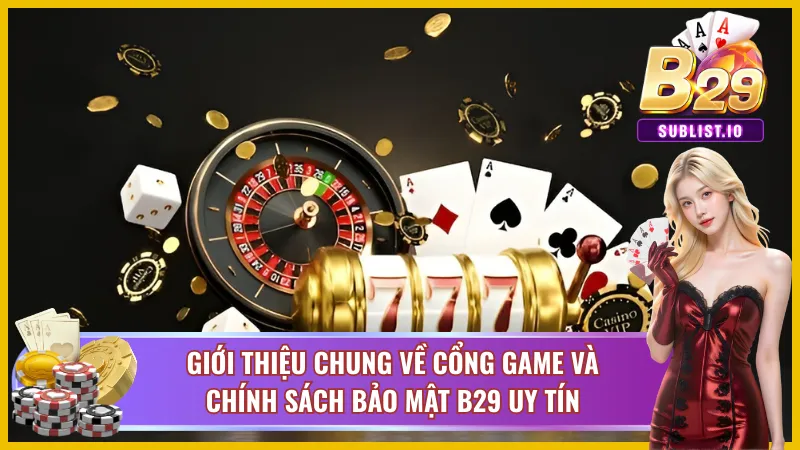 Giới thiệu về cổng game và chính sách bảo mật B29