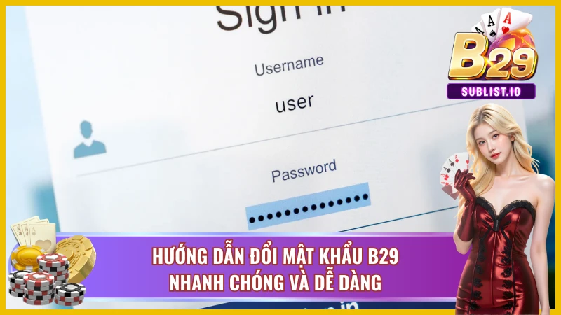 Hướng dẫn cược thủ đổi mật khẩu B29 chi tiết