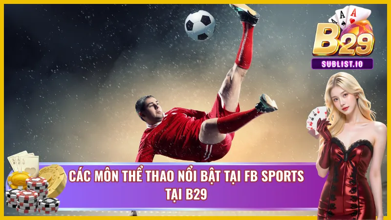 Trải nghiệm các bộ môn FB Sports B29 cực đặc sắc