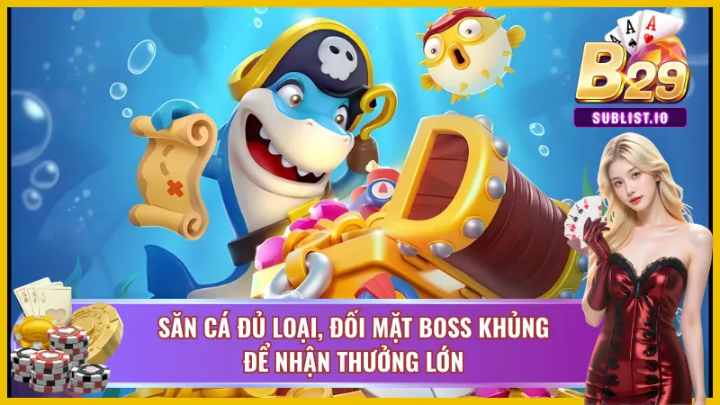 Săn cá đủ loại, đối mặt boss khủng để nhận thưởng lớn