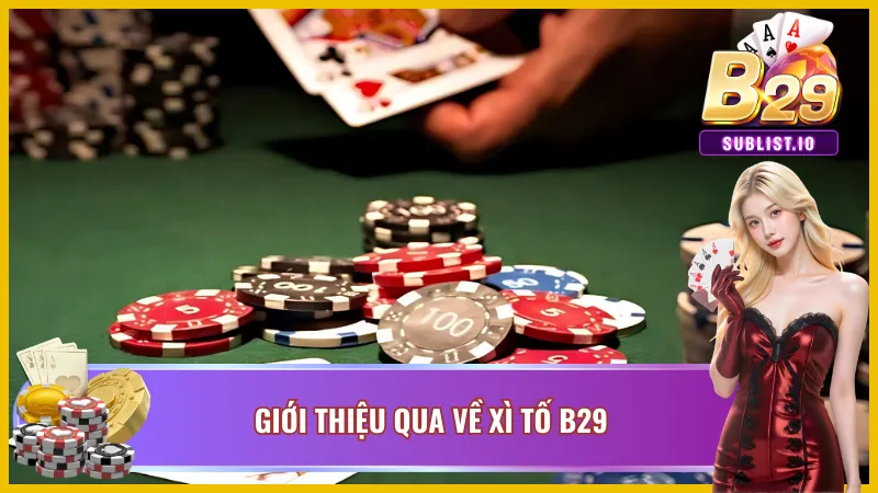 Khái quát về trò bài cực hấp dẫn tại B29